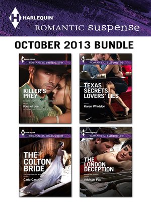 cover image of Harlequin Romantic Suspense October 2013 Bundle: Killer's Prey\The Colton Bride\Texas Secrets, Lovers' Lies\The London Deception